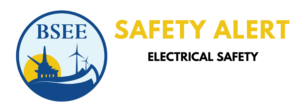 BSEE Electrical Safety Alert - Check Those Connections